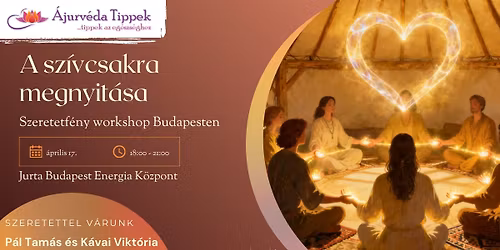 A sz\u00edvcsakra megnyit\u00e1sa - Szeretetf\u00e9ny workshop Budapesten