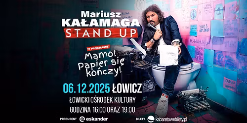 06.12.2025 Łowicz • Mariusz Kałamaga - Mamo! Papier się kończy!