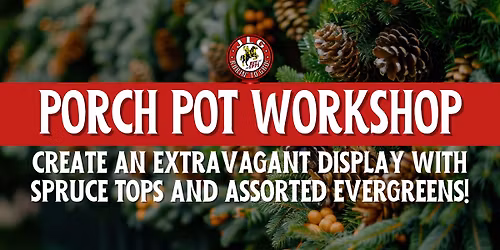 Holiday Porch Pot Workshops! \ud83c\udf32
