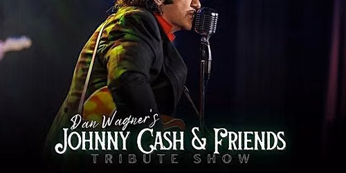 DAN WAGNER'S JOHNNY CASH & FRIENDS ( TRIBUTE TO JOHNNY CASH )