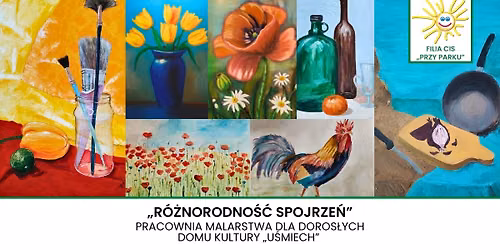 \u201eR\u00f3\u017cnorodno\u015b\u0107 spojrze\u0144\u201d - wernisa\u017c wystawy Pracowni Malarstwa dla Doros\u0142ych DK U\u015bmiech | CIS