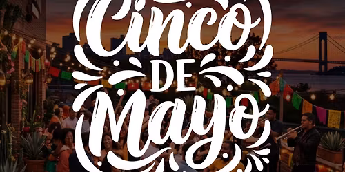 CINCO DE MAYO at District - Monday, May 5th | 4PM - 4AM \ud83c\udf89