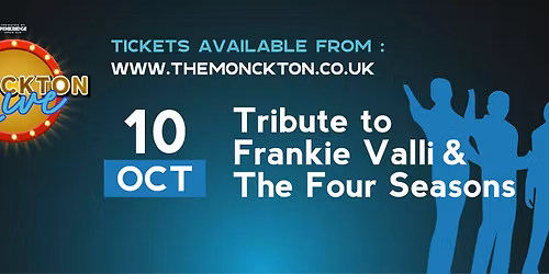 Monckton Live - FRANKIE VALLI & THE FOUR SEASONS TRIBUTE