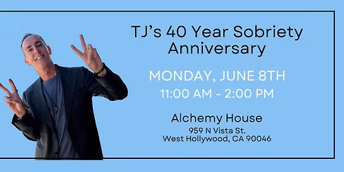 TJ's 40 Year Sobriety Anniversary Celebration