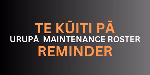 July Urup\u0101 Maintenance Reminder - Taylor\/Searancke\/Holland Wh\u0101nau