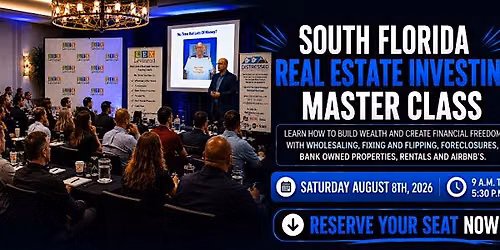 South Florida Real Estate Investing Masterclass\u2122