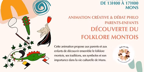 Animation cr\u00e9ative parents-enfants - D\u00e9couverte du folklore montois et d\u00e9bat philo    