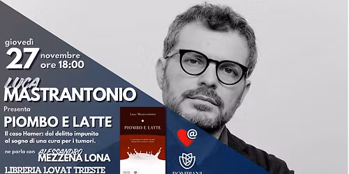 Luca MASTRANTONIO \/\/ Piombo e latte. Il caso Hamer @Lovat Trieste