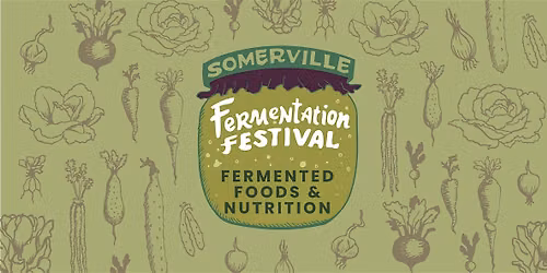 Somerville Fermentation Festival: Fermented Foods & Nutrition