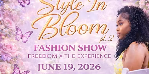 Style In Bloom Part 2: Freedom X The Experience