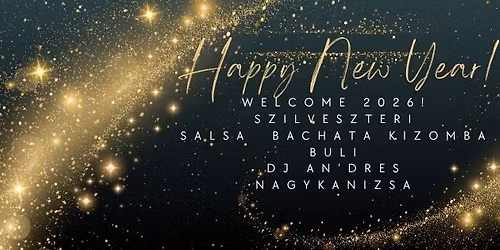 Welcome 2026 Szilveszteri H\u00e1zibuli Salsa, Bachata, Kizomba....