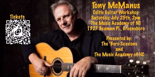 Tony McManus Celtic Guitar Workshop, presented by The 'Boro Sessions and The Music Academy of NC