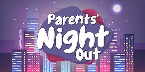 Parent's Night Out - FREE!