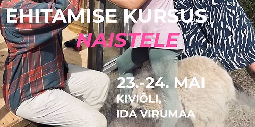 Ehitamise Kursus Naistele - Terrass, Katus & Aedik
