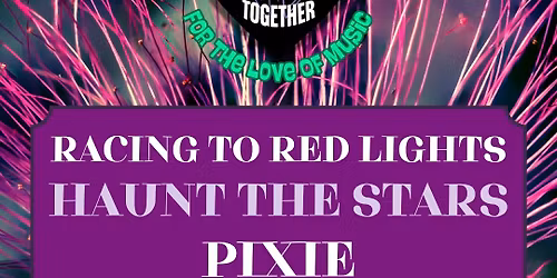 For the Love Of Music: Featuring- Racing To Red Lights, Haunt The Stars, Pixie