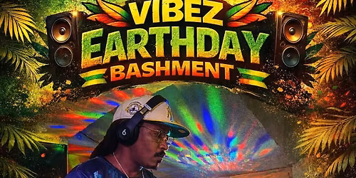 VIBEZ EARTHDAY BASHHMENT