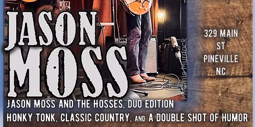 PINEVILLE, NC Jason Moss and the Hosses Duo Edition