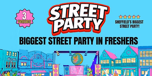 Sheffield Freshers Official Street Party -  Carver St Takeover  3 VENUES - 5000 STUDENTS - UK Largest Freshers Events - Sold Out 10 Years Running \ud83c\udfc6