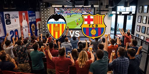 Valencia vs FC Barcelona - LA LIGA Watch Party