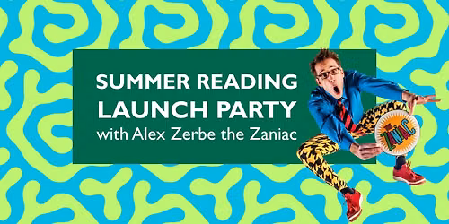Summer Reading Launch Party with Alex Zerbe the Zaniac \u2013 Port Angeles Main Library