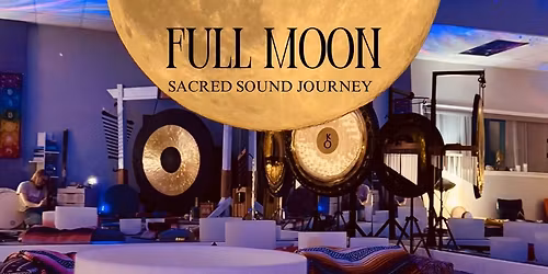Full Moon Sacred Sound Journey