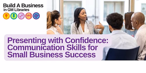 Presenting with Confidence: Communication Skills for Small Business Success