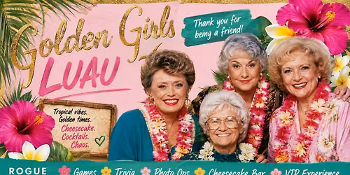 Thank You for Being a Friend - a Golden Girls Luau