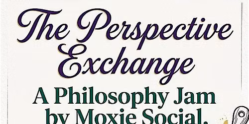 Philosophy Jam: The Perspective Exchange