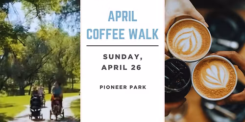 April Coffee Walk: Pioneer Park