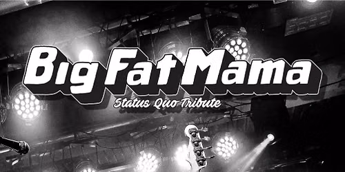 Big Fat Mama - Status Quo Tribute (S)