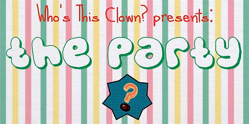 Who's This Clown? Volume 5: The Party!