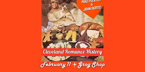 Mike Polk Jr. & John Skrtic present "Cleveland Romance History"