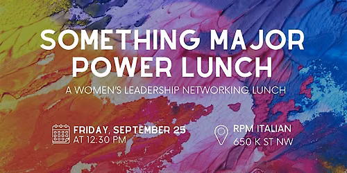 Something Major Power Lunch: A Women's Leadership Networking Lunch