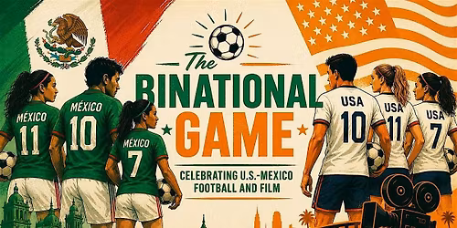 The Binational Game: Celebrating U.S.-Mexico Football and Film