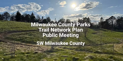 SW MKE County Trail Network Plan Meeting