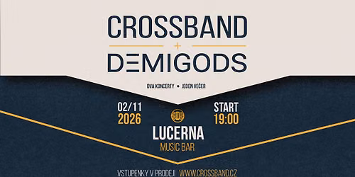 CROSSBAND + DEMIGODS - Lucerna Music Bar