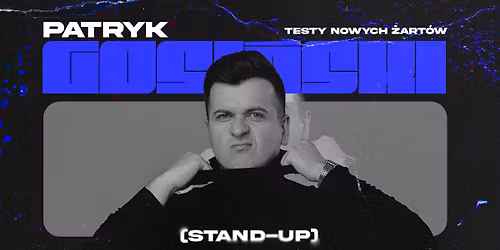 Stand-up: Testy nowego materia\u0142u - Patryk Gosi\u0144ski