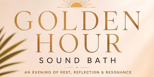 Golden Hour Sound Bath