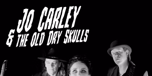 Jo Carley And the Old Dry Skulls