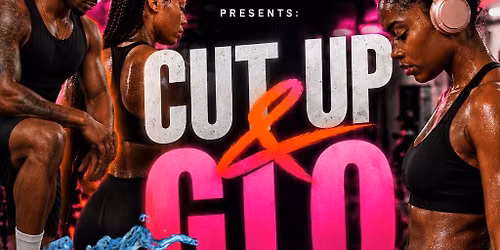 Cut Up & GLO : Fitness Event