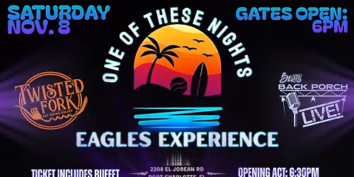 THE EAGLES EXPERIENCE - ONE OF THESE NIGHTS - SAT NOV 8 at THE TWISTED FORK - VIP GATES 6PM