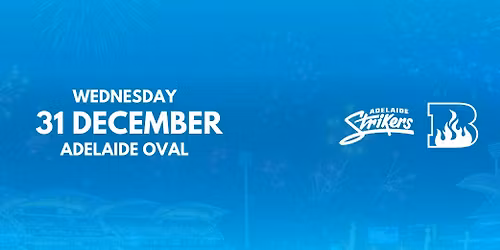 BBL NYE | Strikers vs Heat | Adelaide Oval