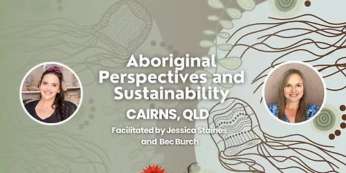 "Aboriginal Perspectives and Sustainability" Collaboration Event Cairns
