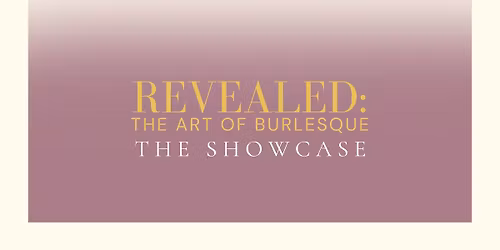 Revealed: The Art of Burlesque - The Showcase