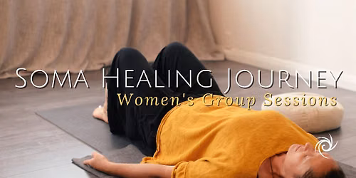 Soma Healing Journey: Women's Group