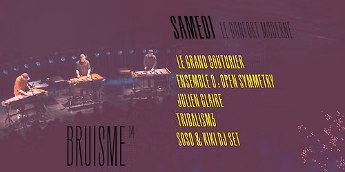 Bruisme#14 : Le Grand Couturier \u00b7 Ensemble 0 : Open Symmetry\u00b7 Julien Claire\u00b7 Tribalism3\u00b7 Soso & Kiki