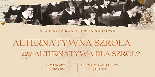 Studencka Konferencja Naukowa "Alternatywna szko\u0142a czy alternatywa dla szk\u00f3\u0142?"
