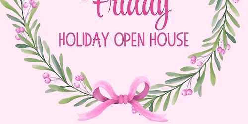 Pink Friday - Holiday Open House