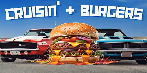 CRUISIN' + BURGERS