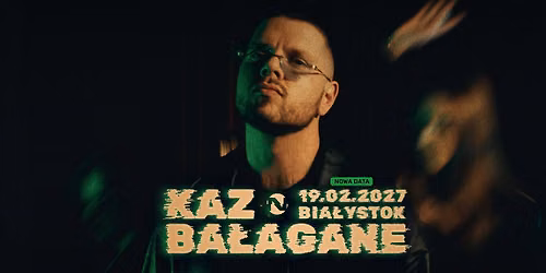 [NOWA DATA] KAZ BA\u0141AGANE | BIA\u0141YSTOK, GWINT